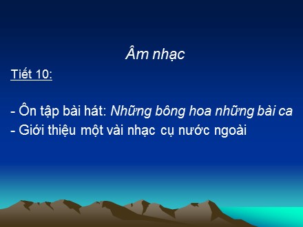 Bài giảng Âm nhạc Lớp 5 - Bài: Ôn tập bài hát Những bông hoa những bài ca