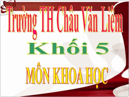 Bài giảng Khoa học lớp 5 - Bài 57: Sự sinh sản của ếch - Trường TH Châu Văn Liêm