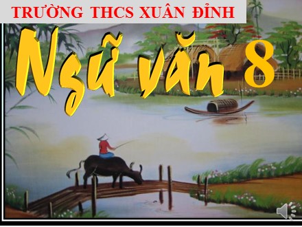 Bài giảng Ngữ văn 8 - Bài 27: Đi bộ ngao du - Trường THCS Xuân Đỉnh