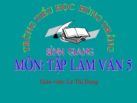 Bài giảng Tập làm văn lớp 5 - Bài: Cấu tạo của bài văn tả cảnh - Lê Thị Dung