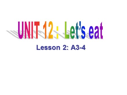 Bài giảng Tiếng Anh 7 - Unit 12: Let’s eat, Lesson 2: A3-4