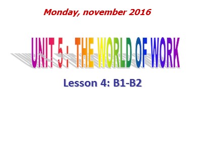 Bài giảng Tiếng Anh 7 - Unit 7: The world of work, Lesson 4: B1-B2