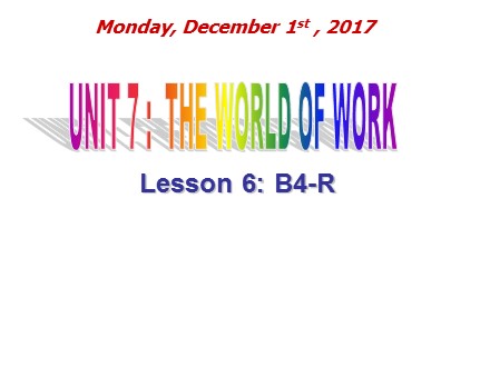 Bài giảng Tiếng Anh 7 - Unit 7: The world of work, Lesson 6: B4-R