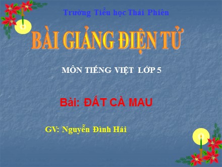 Bài giảng Tiếng việt lớp 5 - Bài: Đất Cà Mau - Nguyễn Đình Hái