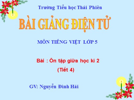 Bài giảng Tiếng việt lớp 5 - Bài: Ôn tập giữa học kì 2 - Nguyễn Đình Hái