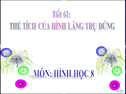 Bài giảng Toán hình 8 - Tiết 60: Thể tích của hình lăng trụ đứng