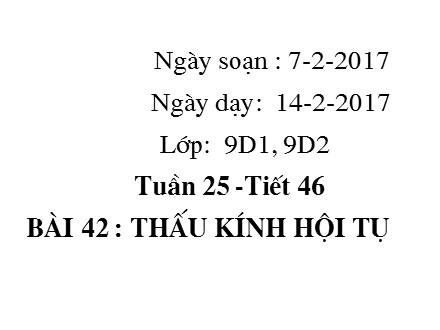 Bài giảng Vật lý 9 - Bài 42: Thấu kính hội tụ