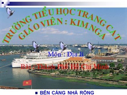 Bài giảng môn Địa lý 4 - Bài 21: Thành phố Hồ Chí Minh - Trường Tiểu học Tràng Cát