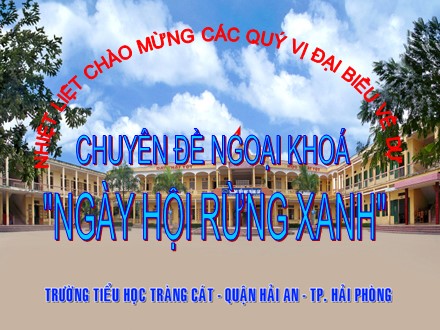 Chuyên đề ngoại khóa "Ngày hội rừng xanh" - Trường Tiểu học Tràng Cát