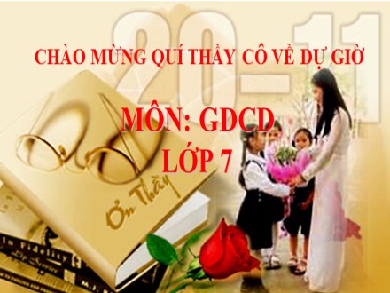 Bài giảng môn Giáo dục công dân Lớp 7 - Tiết 10, Bài 6: Tôn sư trọng đạo