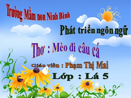 Bài giảng điện tử Lớp Lá - Phát triển ngôn ngữ - Thơ: Mèo đi câu cá - Phạm Thị Mai