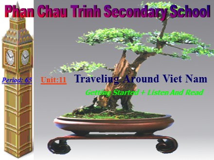 Bài giảng môn Tiếng Anh Lớp 8 - Period 65, Unit 11: Traveling Around Viet Nam - Lesson: Getting started + Listen and Read