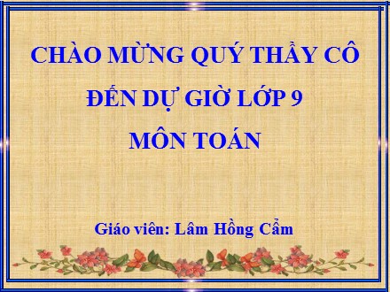 Bài giảng môn Toán Lớp 9 - Tiết 26, Bài 5: Hệ số góc của đường thẳng y = ax + b (a ≠ 0) - Lâm Hồng Cẩm