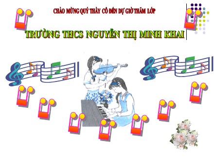 Bài giảng Âm nhạc Lớp 6 - Tiết 31: Ôn bài hát Hô-la-hê, Hô-la-hô. Tập đọc nhạc: TĐN số 10 - Trường THCS Nguyễn Thị Minh Khai