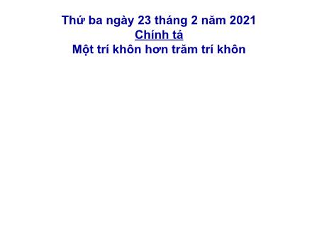 Bài giảng Chính tả Lớp 2 - Bài: Một trí khôn hơn trăm trí khôn - Năm học 2020-2021