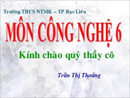 Bài giảng Công nghệ Lớp 6 - Tiết 24, Bài 10: Giữ gìn nhà ở sạch sẽ, ngăn nắp - Trần Thị Thoảng