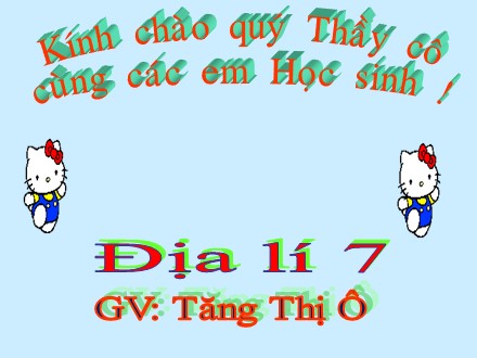 Bài giảng Địa lí Lớp 7 - Bài 25: Thế giới rộng lớn và đa dạng - Tăng Thị Ô