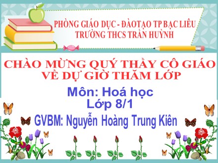 Bài giảng Hóa học Lớp 8 - Chủ đề: Hiđro (Tiếp theo) - Nguyễn Hoàng Trung Kiên