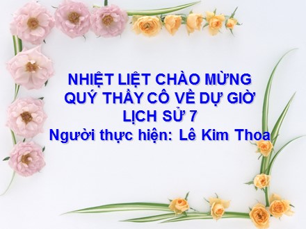 Bài giảng Lịch sử 7 - Bài 12: Đời sống kinh tế, văn hoá - Lê Kim Thoa