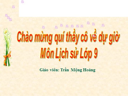 Bài giảng Lịch sử Lớp 9 - Bài 5: Các nước Đông Nam Á - Trần Mộng Hoàng