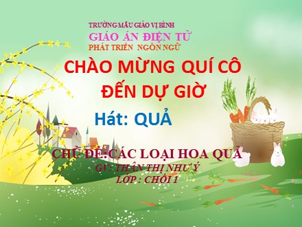 Bài giảng Lớp Chồi 1 - Bài hát: Quả - Thân Thị Như Ý