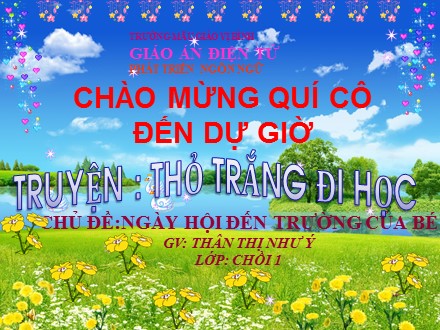 Bài giảng Lớp Chồi 1 - Bài: Truyện Thỏ trắng đi học - Thân Thị Như Ý