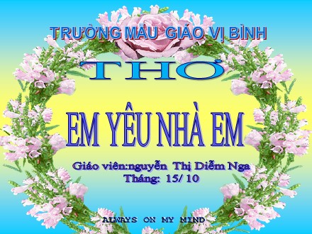 Bài giảng Lớp Chồi 2 - Bài thơ: Em yêu nhà em - Nguyễn Thị Diễm Nga Bài giảng Lớp Chồi 2 - Bài thơ: Em yêu nhà em - Nguyễn Thị Diễm Nga