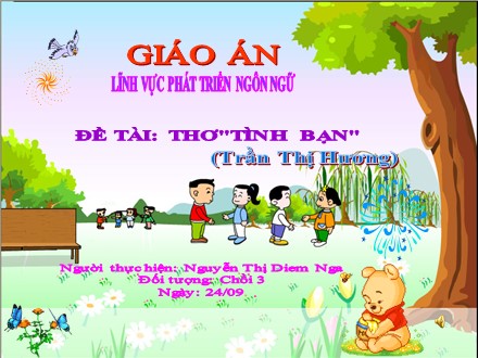 Bài giảng Lớp Chồi 3 - Đề tài: Thơ Tình bạn - Nguyễn Thị Diễm Nga Bài giảng Lớp Chồi 3 - Đề tài: Thơ Tình bạn - Nguyễn Thị Diễm Nga