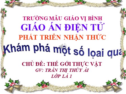 Bài giảng Lớp Lá 1 - Bài: Khám phá một số lọai quả - Trần Thị Thúy Ái