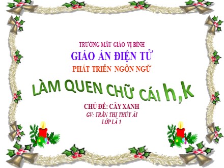 Bài giảng Lớp Lá 1 - Bài: Làm quen chữ cái h,k - Trần Thị Thúy Ái