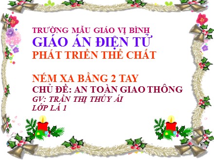 Bài giảng Lớp Lá 1 - Bài: Ném xa bằng 2 tay - Trần Thị Thúy Ái