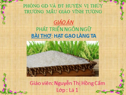 Bài giảng Lớp Lá 1 - Bài thơ: Hạt gạo làng ta - Nguyễn Thị Hồng Cẩm