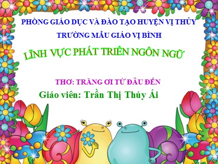 Bài giảng Lớp Lá 1 - Bài thơ: Trăng ơi từ đâu đến - Trần Thị Thúy Ái