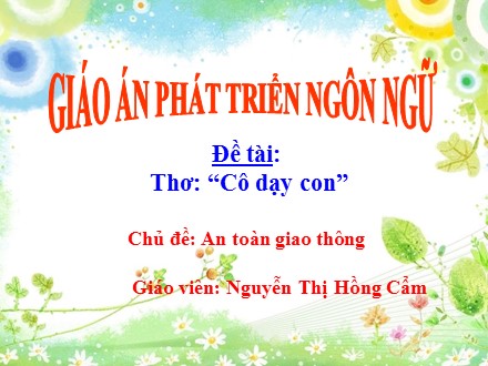 Bài giảng Lớp Lá 1 - Đề tài: Bài thơ Cô dạy con - Nguyễn Thị Hồng Cẩm