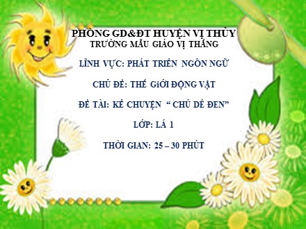 Bài giảng Lớp Lá 1 - Đề tài: Kể chuyện Chú dê đen - Trường mẫu giáo Vị Thắng