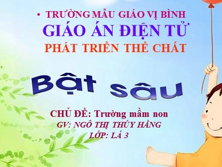 Bài giảng Lớp Lá 3 - Bài: Bật sâu - Ngô Thị Thúy Hằng