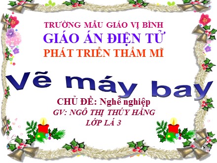 Bài giảng Lớp Lá 3 - Bài: Vẽ máy bay - Ngô Thị Thúy Hằng