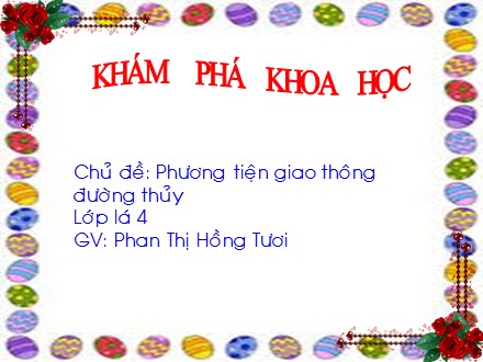 Bài giảng Lớp Lá 4 - Bài: Phương tiện giao thông đường thủy - Phan Thị Hồng Tươi