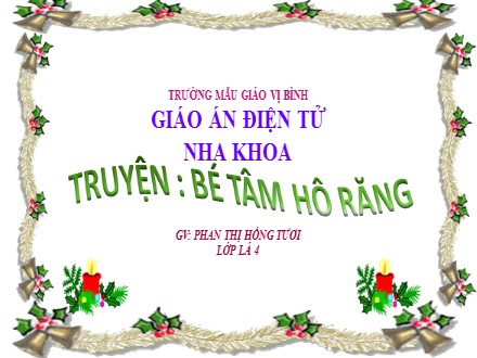 Bài giảng Lớp Lá 4 - Bài: Truyện Bé Tâm hô răng - Phan Thị Hồng Tươi