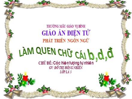 Bài giảng Lớp Lá 5 - Bài: Làm quen chữ cái b,d,đ - Đỗ Thị Hồng Nhiên