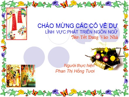 Bài giảng Lớp Lá - Bài thơ:Tết Đang Vào Nhà - Phan Thị Hồng Tươi