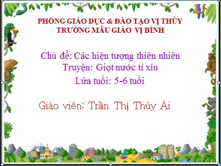 Bài giảng Lớp Lá - Bài: Truyện Giọt nước tí xíu - Trần Thị Thúy Ái