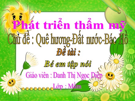 Bài giảng Lớp Mầm - Đề tài: Bé em tập nói - Danh Thị Ngọc Diệp