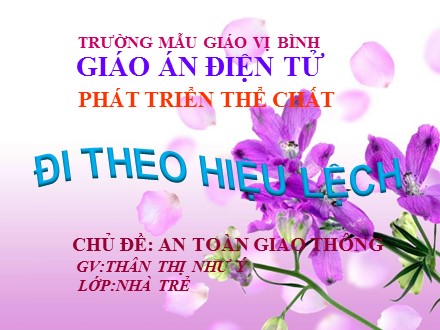 Bài giảng Lớp Nhà trẻ - Bài: Đi theo hiệu lệnh - Thân Thị Như Ý
