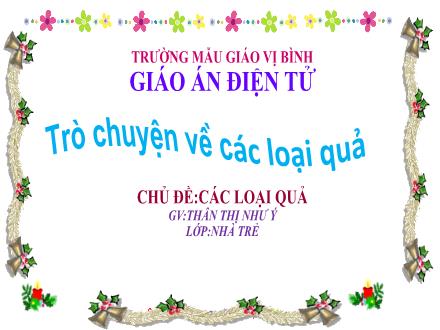 Bài giảng Lớp Nhà trẻ - Chủ đề: Các loại quả - Thân Thị Như Ý