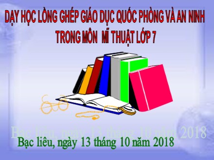 Bài giảng Mĩ thuật Lớp 7 - Tiết 1, Bài 10: Vẽ tranh Đề tài Cuộc sống quanh em - Năm học 2017-2018