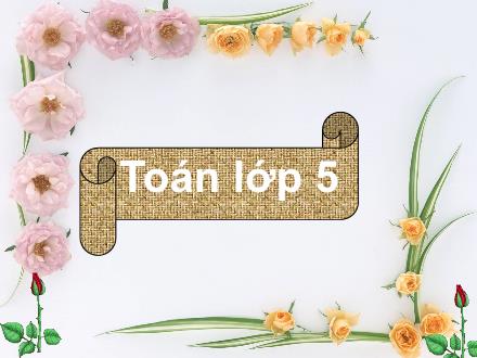 Bài giảng môn Toán Lớp 5 - Bài: Diện tích xung quanh, diện tích toàn phần của hình hộp chữ nhật - Năm học 2020-2021