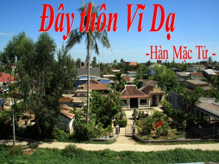 Bài giảng Ngữ văn Lớp 11 - Bài thơ: Đây thôn Vĩ Dạ (Hàn Mặc Tử)