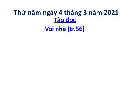 Bài giảng Tập đọc Khối 2 - Bài: Voi nhà - Năm học 2020-2021