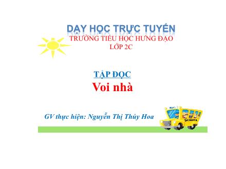 Bài giảng Tập đọc Lớp 2 - Bài: Voi nhà - Năm học 2019-2020 - Nguyễn Thị Thúy Hoa